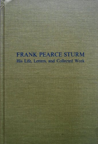 Frank Pearce Sturm : His Life, Letters, and Collected Work