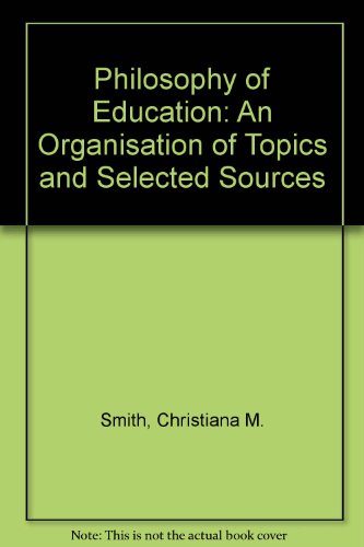 9780252745461: Philosophy of Education: An Organization of Topics & Selected Sources