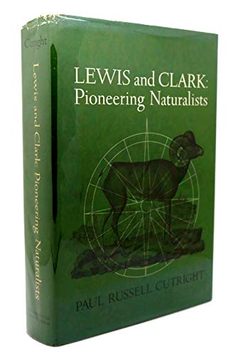 9780252784224: Lewis and Clark: Pioneering Naturalists by Cutright, Paul Russell (1969) Hardcover