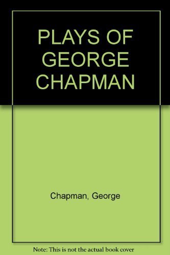 Stock image for The Plays of George Chapman : The Comedies for sale by Better World Books