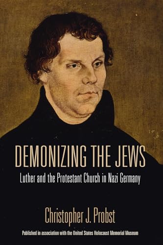 Imagen de archivo de Demonizing the Jews: Luther and the Protestant Church in Nazi Germany a la venta por BooksRun