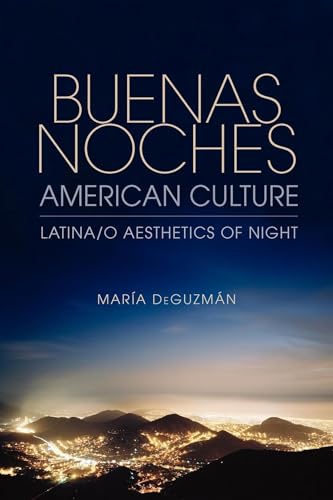 9780253001795: Buenas Noches, American Culture: Latina/o Aesthetics of Night (Studies in Continental Thought)