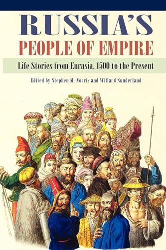 Stock image for Russia's People of Empire: Life Stories from Eurasia, 1500 to the Present for sale by ThriftBooks-Atlanta