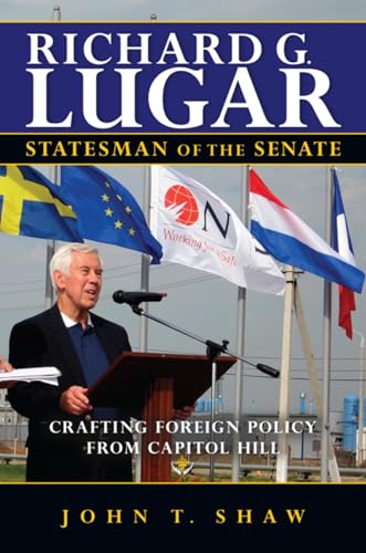 Beispielbild fr Richard G. Lugar, Statesman of the Senate: Crafting Foreign Policy from Capitol Hill zum Verkauf von Wonder Book