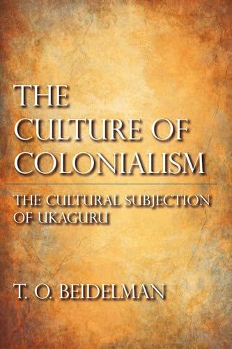 Imagen de archivo de Culture of Colonialism: The Cultural Subjection of Ukaguru a la venta por Powell's Bookstores Chicago, ABAA