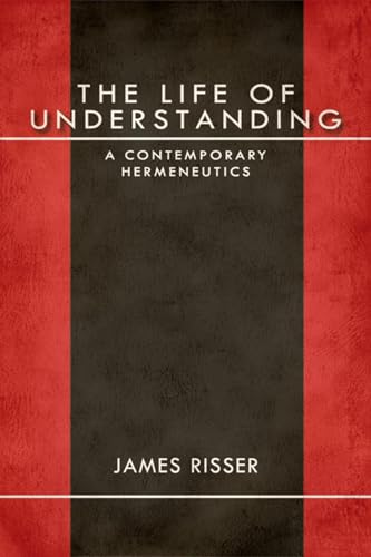 Stock image for Life of Understanding: A Contemporary Hermeneutics for sale by Powell's Bookstores Chicago, ABAA