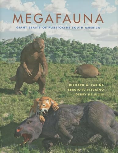 Megafauna : Giant Beasts of Pleistocene South America - Farina, Richard A.; Vizcaino, Sergio F.; De Iuliis, Gerry; Farlow, James O. (EDT)