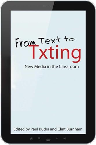 Stock image for From Text to Txting: New Media in the Classroom for sale by Midtown Scholar Bookstore