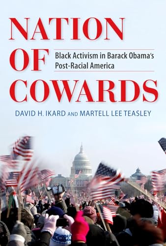 Beispielbild fr Nation of Cowards : Black Activism in Barack Obama's Post-Racial America zum Verkauf von Better World Books