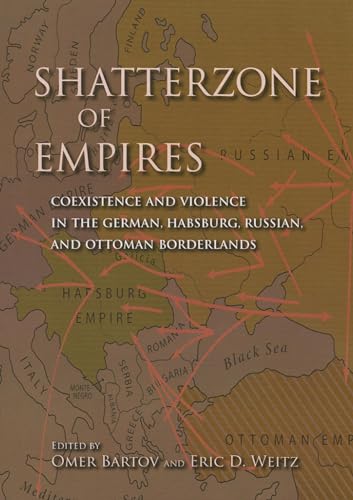 Beispielbild fr Shatterzone of Empires : Coexistence and Violence in the German, Habsburg, Russian, and Ottoman Borderlands zum Verkauf von Better World Books