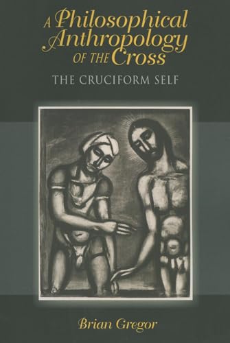 9780253006721: A Philosophical Anthropology of the Cross: The Cruciform Self (Philosophy of Religion)