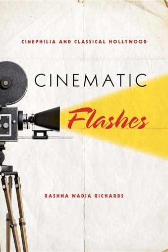 Imagen de archivo de Cinematic Flashes: Cinephilia and Classical Hollywood a la venta por PlumCircle