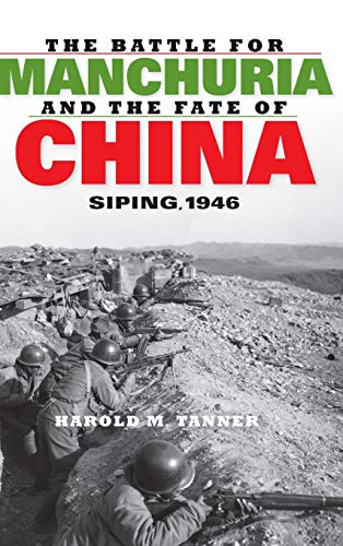 Beispielbild fr The Battle for Manchuria and the Fate of China : Siping 1946 zum Verkauf von Better World Books