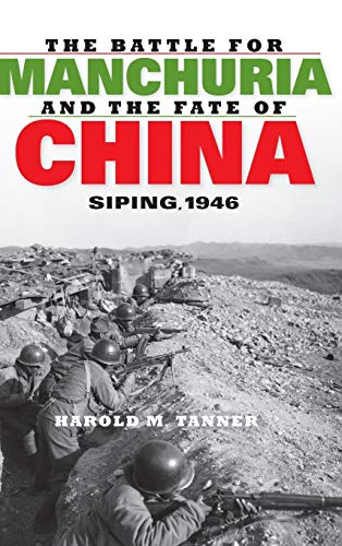 Stock image for The Battle for Manchuria and the Fate of China : Siping 1946 for sale by Better World Books