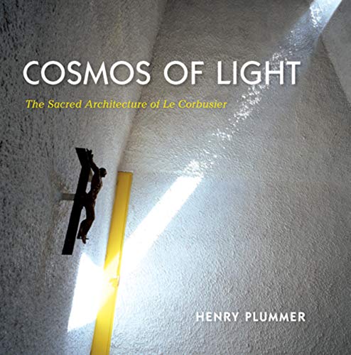 Stock image for Cosmos of Light: The Sacred Architecture of Le Corbusier for sale by Fahrenheit's Books