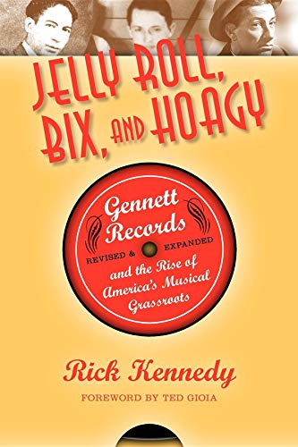 9780253007476: Jelly Roll, Bix, and Hoagy: Gennett Records and the Rise of America's Musical Grassroots
