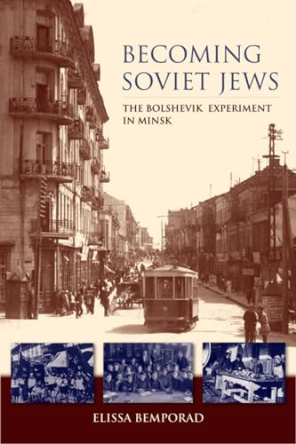 9780253008220: Becoming Soviet Jews: The Bolshevik Experiment in Minsk (The Modern Jewish Experience)