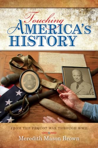 Stock image for Touching America's History: From the Pequot War through WWII for sale by Wonder Book