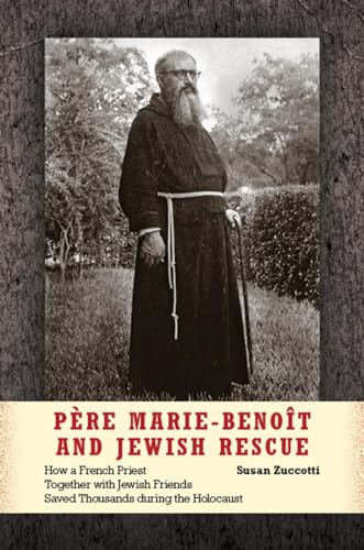 Stock image for Pere Marie-Benoit and Jewish Rescue: How a French Priest Together With Jewish Friends Saved Thousands During the Holocaust for sale by Magers and Quinn Booksellers