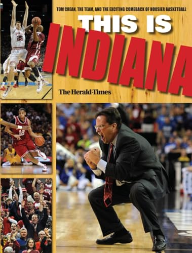 Stock image for This Is Indiana: Tom Crean, the Team, and the Exciting Comeback of Hoosier Basketball for sale by ThriftBooks-Dallas
