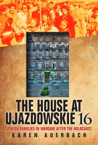 Beispielbild fr The House at Ujazdowskie 16 : Jewish Families in Warsaw after the Holocaust zum Verkauf von Better World Books