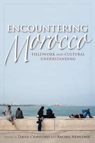 Stock image for Encountering Morocco: Fieldwork and Cultural Understanding (Public Cultures of the Middle East and North Africa) for sale by WorldofBooks