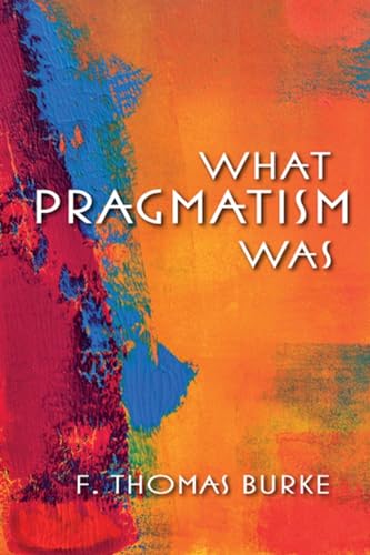Imagen de archivo de What Pragmatism Was (American Philosophy) a la venta por Midtown Scholar Bookstore