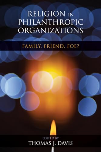 Stock image for Religion in Philanthropic Organizations: Family, Friend, Foe? for sale by Ammareal