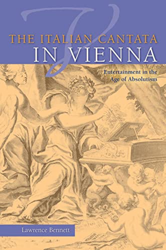 Beispielbild fr Italian Cantata in Vienna: Entertainment in the Age of Absolutism zum Verkauf von Powell's Bookstores Chicago, ABAA