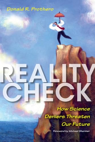 Reality Check: How Science Deniers Threaten Our Future (9780253010292) by Prothero, Donald R.
