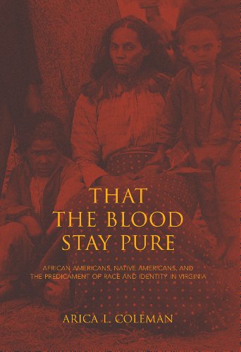 

That the Blood Stay Pure: African Americans, Native Americans, and the Predicament of Race and Identity in Virginia [first edition]
