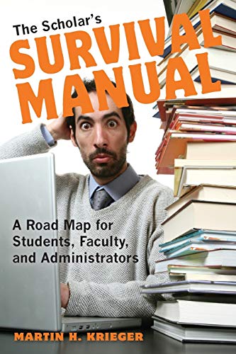 Beispielbild fr The Scholar's Survival Manual : A Road Map for Students, Faculty, and Administrators zum Verkauf von Better World Books