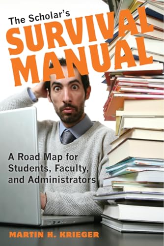 9780253010636: The Scholar's Survival Manual: A Road Map for Students, Faculty, and Administrators