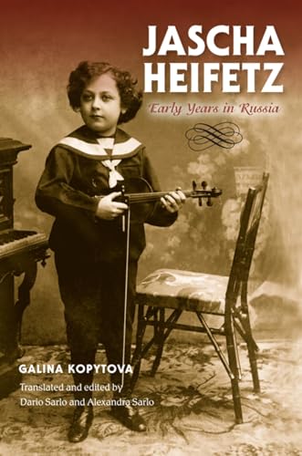 Imagen de archivo de Jascha Heifetz: Early Years in Russia (Russian Music Studies) a la venta por KuleliBooks