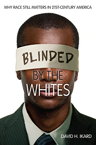 Imagen de archivo de Blinded by the Whites : Why Race Still Matters in 21st-Century America a la venta por Better World Books