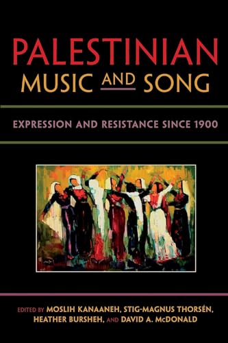 9780253011060: Palestinian Music and Song: Expression and Resistance Since 1900