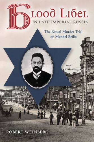 Stock image for Blood Libel in Late Imperial Russia: The Ritual Murder Trial of Mendel Beilis (Indiana-Michigan Series in Russian and East European Studies) for sale by BASEMENT BOOKS