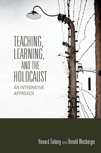Stock image for Teaching, Learning, and the Holocaust: An Integrative Approach (Scholarship of Teaching and Learning) for sale by HPB-Diamond