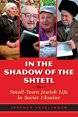 9780253011510: In the Shadow of the Shtetl: Small-Town Jewish Life in Soviet Ukraine