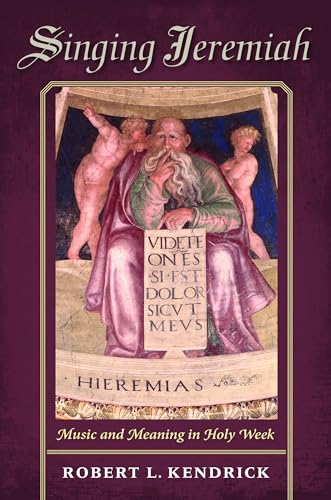 Beispielbild fr Singing Jeremiah: Music and Meaning in Holy Week (Music and the Early Modern Imagination) zum Verkauf von Midtown Scholar Bookstore