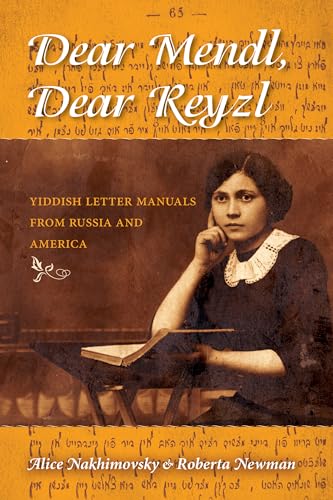 Dear Mendl, Dear Reyzl: Yiddish Letter Manuals from Russia and America (9780253012036) by Nakhimovsky, Alice; Newman, Roberta