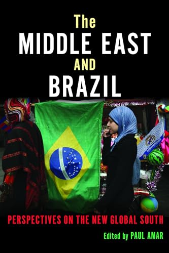 9780253012272: The Middle East and Brazil: Perspectives on the New Global South (Public Cultures of the Middle East and North Africa)