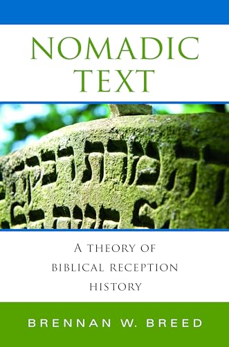 9780253012524: Nomadic Text: A Theory of Biblical Reception History