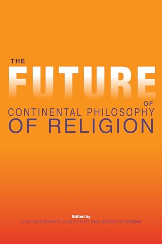 Beispielbild fr The Future of Continental Philosophy of Religion zum Verkauf von Books From California