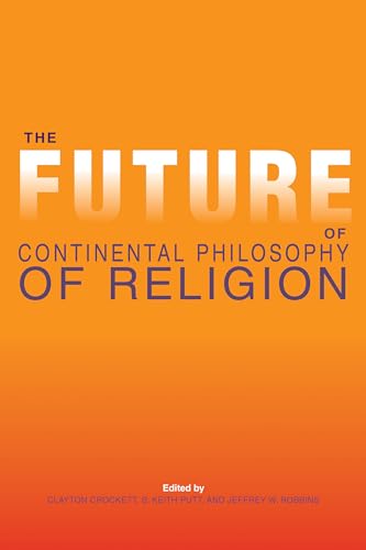 Imagen de archivo de The Future of Continental Philosophy of Religion a la venta por Books From California