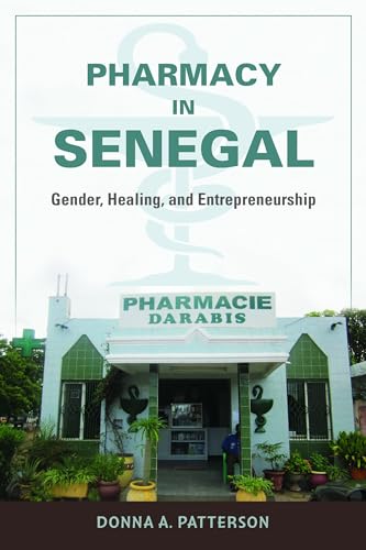 Beispielbild fr Pharmacy in Senegal: Gender, Healing, and Entrepreneurship zum Verkauf von Brook Bookstore