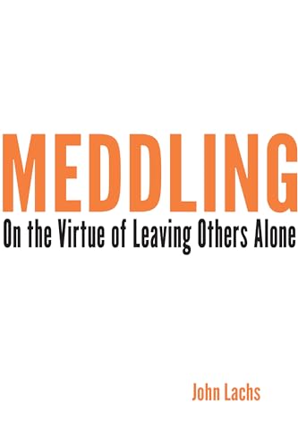 Beispielbild fr Meddling: On the Virtue of Leaving Others Alone (American Philosophy) zum Verkauf von WorldofBooks