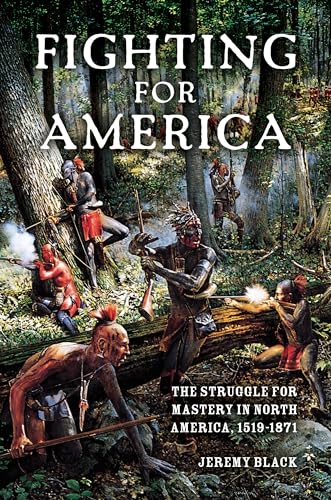 Stock image for Fighting for America   The Struggle for Mastery in North America, 1519 1871 for sale by Revaluation Books