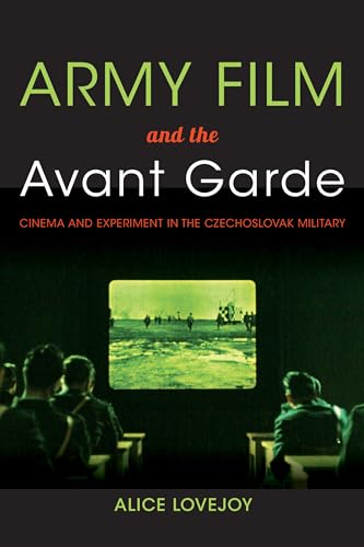 Stock image for Army Film and the Avant Garde: Cinema and Experiment in the Czechoslovak Military for sale by Powell's Bookstores Chicago, ABAA