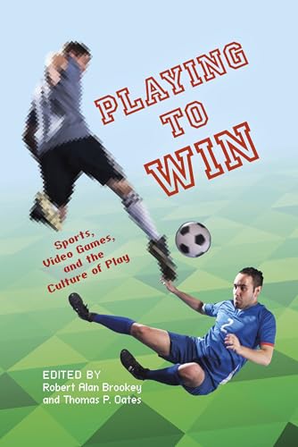 Stock image for Playing to Win : Sports, Video Games, and the Culture of Play for sale by Better World Books